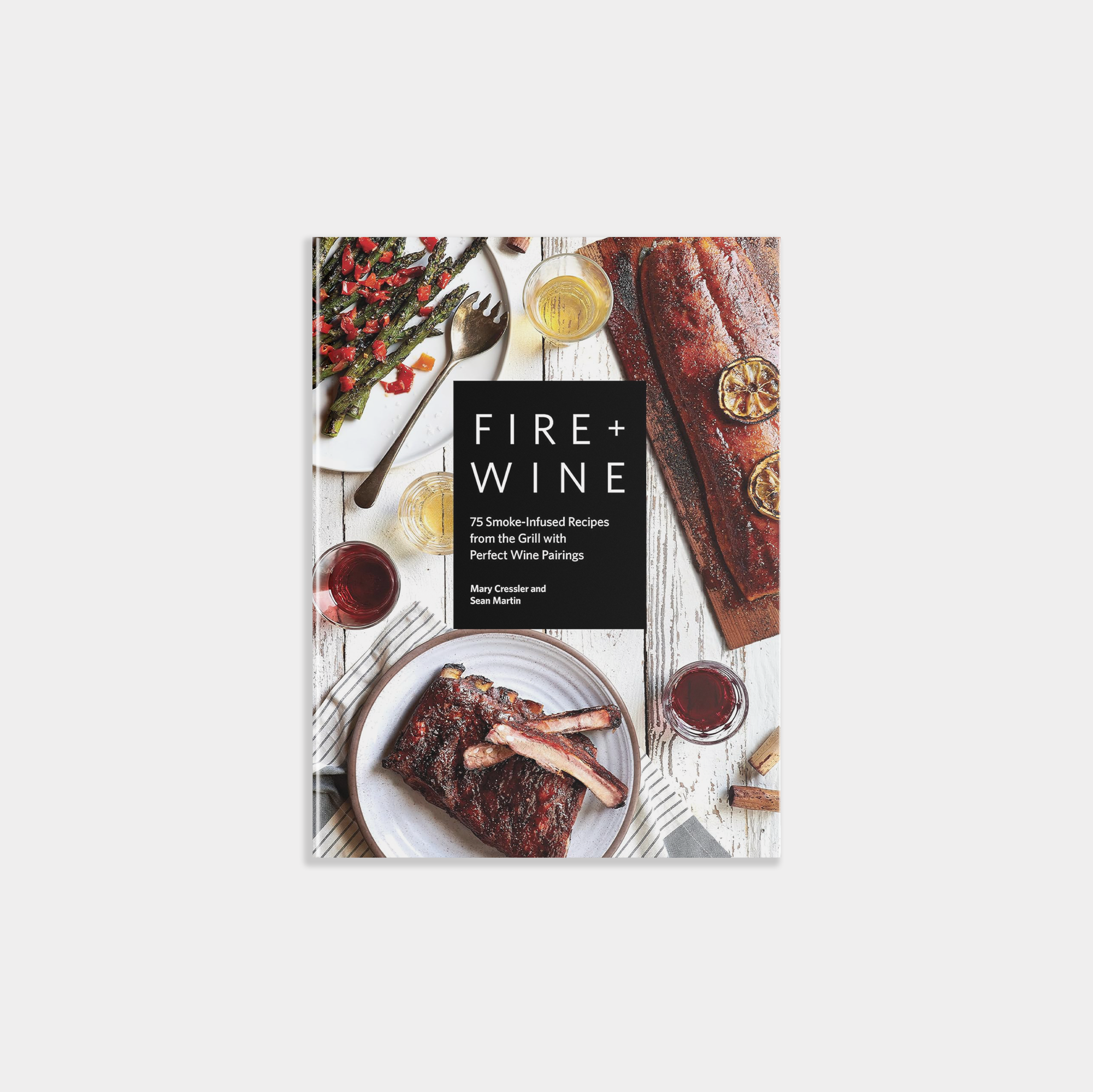 Fire + Wine: 75 Smoke-Infused Recipes with Wine Pairings, photo 1 of 6
