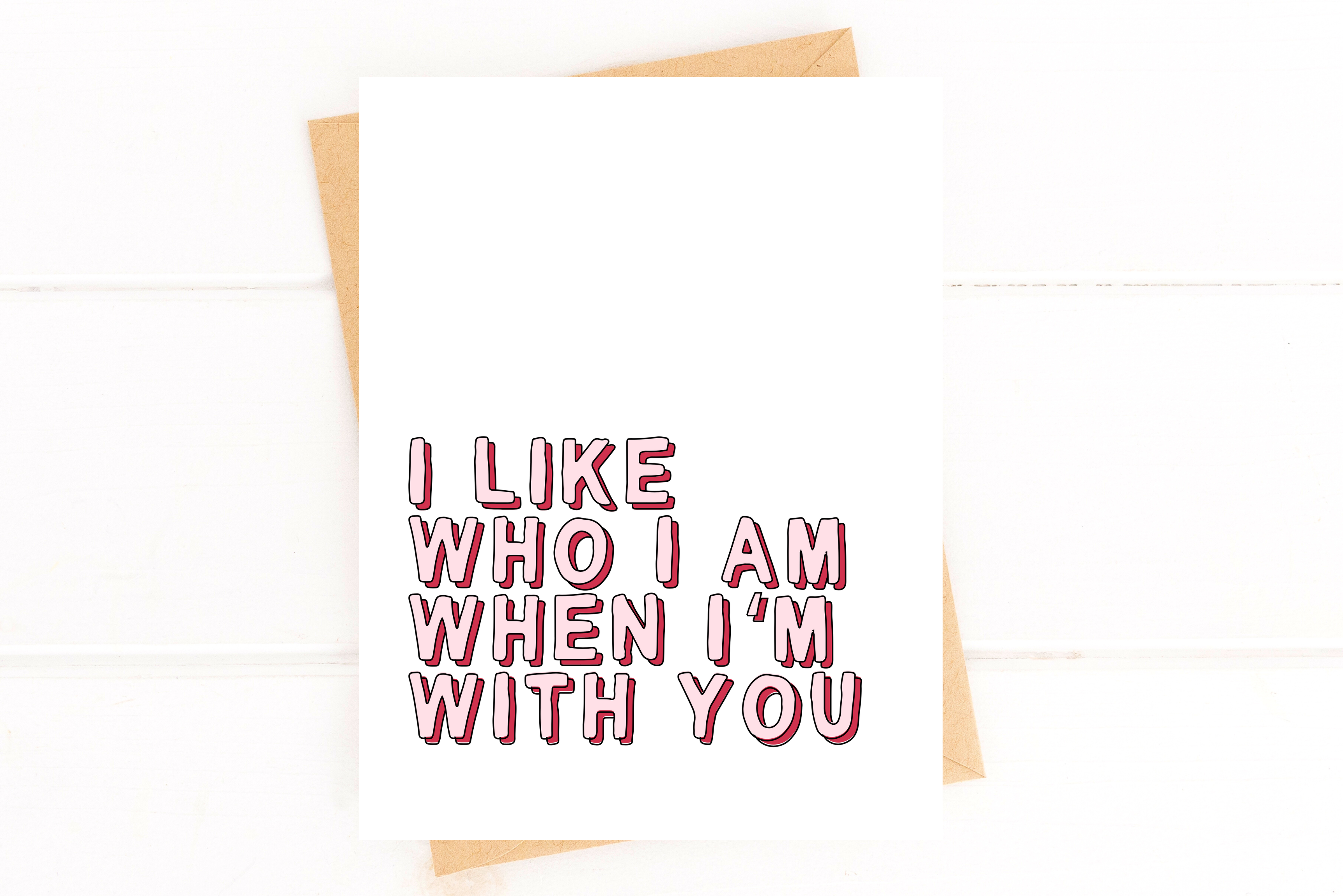 I Like Who I Am When I'm With You Love Card, photo 1 of 2